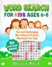 Word Search For Kids Ages 6-8: Fun and Challenging Word Search Puzzles Workbook For Kids Cover Image