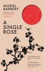 A Single Rose By Muriel Barbery, Alison Anderson (Translator) Cover Image