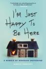 I'm Just Happy to Be Here: A Memoir of Renegade Mothering By Janelle Hanchett Cover Image