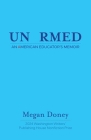 Unarmed: An American Educator's Memoir By Megan Doney Cover Image