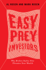 Easy Prey Investors: Why Broken Safety Nets Threaten Your Wealth By Al Rosen, Mark Rosen Cover Image