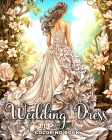 Wedding Dress Coloring Book: Wedding Coloring Pages with Bridal Outfits for Adults and Teens Cover Image
