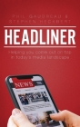 Headliner: Helping You Come out on Top in Today's Media Landscape Cover Image