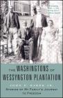 The Washingtons of Wessyngton Plantation: Stories of My Family's Journey to Freedom By John Baker Cover Image