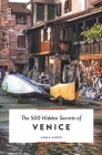 The 500 Hidden Secrets of Venice By Anna Sardi Cover Image