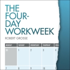 The Four-Day Workweek Lib/E By Rick Adamson (Read by), Robert Grosse Cover Image