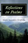 Reflections on Psalms: Enhanced Edition By Gayle Saunders Griffiths Cover Image