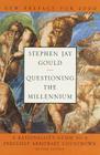 Questioning the Millennium: A Rationalist's Guide to a Precisely Arbitrary Countdown (Revised Edition) By Stephen Jay Gould Cover Image
