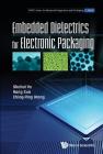 Embedded Dielectrics for Electronic Packaging By Ching-Ping Wong, Rong Sun, Shuhui Yu Cover Image
