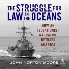 The Struggle for Law in the Oceans: How an Isolationist Narrative Betrays America Cover Image