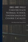 1882-1883 West Chester State Normal School Undergraduate Course Catalog By West Chester State Normal School (Created by) Cover Image
