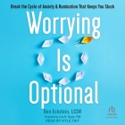 Worrying Is Optional: Break the Cycle of Anxiety and Rumination That Keeps You Stuck By Lcsw, Kyle Tait (Read by), Lisa W. Coyne (Contribution by) Cover Image