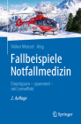 Fallbeispiele Notfallmedizin: Einprägsam - Spannend - Mit Lerneffekt By Volker Wenzel (Editor) Cover Image