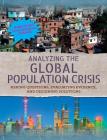 Analyzing the Global Population Crisis: Asking Questions, Evaluating Evidence, and Designing Solutions By Philip Steele Cover Image