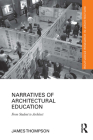 Narratives of Architectural Education: From Student to Architect (Routledge Research in Architecture) By James Thompson Cover Image