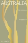 Australia, The Cookbook By Ross Dobson, Alan Benson (By (photographer)) Cover Image