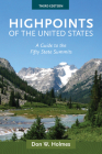 Highpoints of the United States: A Guide to the Fifty State Summits By Don Holmes Cover Image