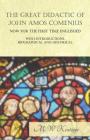 The Great Didactic of John Amos Comenius, Now for the First Time Englished - With Introductions, Biographical and Historical By M. W. Keatinge Cover Image