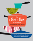 The Short Stack Cookbook: Ingredients That Speak Volumes By Nick Fauchald, Kaitlyn Goalen Cover Image