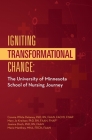 Igniting Transformational Change:: The University of Minnesota School of Nursing Journey By Connie White Delaney, Mary Jo Kreitzer, Joanne Disch Cover Image