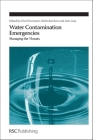 Water Contamination Emergencies: Managing the Threats (Special Publications #345) By Ulrich Borchers (Editor), John Gray (Editor), K. Clive Thompson (Editor) Cover Image