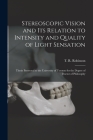 Stereoscopic Vision and Its Relation to Intensity and Quality of Light Sensation [microform]: Thesis Presented to the University of Toronto for the De Cover Image