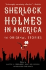 Sherlock Holmes in America: 14 Original Stories By Martin H. Greenberg (Editor), Jon L. Lellenberg (Editor), Daniel Stashower (Editor) Cover Image