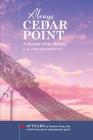 Always Cedar Point: A Memoir of the Midway By H. John Hildebrandt, Tim O'Brien (Editor), Jennifer Wright (Cover Design by) Cover Image