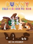 Bunny coloring book for kids: Cute Rabbits, Activity Book for Kids boys and girls, Easy, Fun Bunny Coloring Pages Featuring Super Cute and Adorable Cover Image