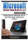 Microsoft Surface Tablet Go Pro 3, 4, & 5 Unofficial Guide: Getting Started, Setting Up, How to Use, Tips, Tricks, Accessories & More! Cover Image