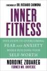 InnerFitness: Five Steps to Overcoming Fear and Anxiety While Building Your Self-Worth By Nordine Zouareg, Dr. Richard Carmona (Foreword by) Cover Image