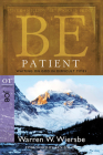 Be Patient (Job): Waiting on God in Difficult Times (The BE Series Commentary) By Warren W. Wiersbe Cover Image
