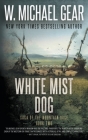 White Mist Dog: Saga of the Mountain Sage, Book Two: A Classic Historical Western Series By W. Michael Gear Cover Image