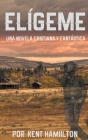 Elígeme: Una historia romántica en el Viejo Oeste By Kent Hamiilton Cover Image