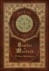 Hamlet and Macbeth (Royal Collector's Edition) (Case Laminate Hardcover with Jacket) By William Shakespeare Cover Image