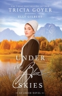 Under the Blue Skies: A Big Sky Amish Novel By Tricia Goyer, Elly Gilbert Cover Image