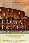 The Ruin of the Roman Empire: A New History By James J. O'Donnell Cover Image