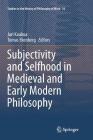 Subjectivity and Selfhood in Medieval and Early Modern Philosophy (Studies in the History of Philosophy of Mind #16) Cover Image
