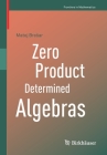 Zero Product Determined Algebras (Frontiers in Mathematics) By Matej Bresar Cover Image