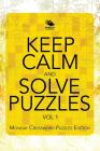 Keep Calm and Solve Puzzles Vol 1: Monday Crossword Puzzles Edition By Speedy Publishing LLC Cover Image