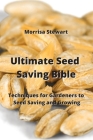 Ultimate Seed Saving Bible: Techniques for Gardeners to Seed Saving and Growing Cover Image