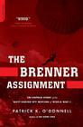 The Brenner Assignment: The Untold Story of the Most Daring Spy Mission of World War II By Patrick K. O'Donnell Cover Image