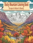 Rocky Mountain Coloring Book: Escape to Nature's Beauty By Oluwafunke Graphic Arts Cover Image