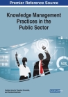Knowledge Management Practices in the Public Sector By Vasileios Ismyrlis (Editor), Theodore Tarnanidis (Editor), Efstratios Moschidis (Editor) Cover Image