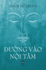 ÐƯỜng Vào NỘi Tâm By Thích Nữ Trí Hải, Quảng Pháp (Designed by), Tâm Thường Định (Producer) Cover Image