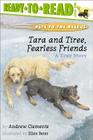 Tara and Tiree, Fearless Friends: A True Story (Ready-to-Read Level 2) (Pets to the Rescue) Cover Image