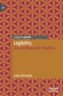 Legibility: An Antifascist Poetics (Modern and Contemporary Poetry and Poetics) By John Kinsella Cover Image