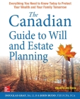 The Canadian Guide to Will and Estate Planning: Everything You Need to Know Today to Protect Your Wealth and Your Family Tomorrow, Fourth Edition By Douglas Gray, John Budd Cover Image