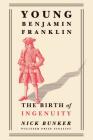 Young Benjamin Franklin: The Birth of Ingenuity By Nick Bunker Cover Image