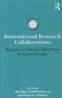 International Research Collaborations: Much to Be Gained, Many Ways to Get in Trouble (International Studies in Higher Education) By Melissa S. Anderson (Editor), Nicholas H. Steneck (Editor) Cover Image